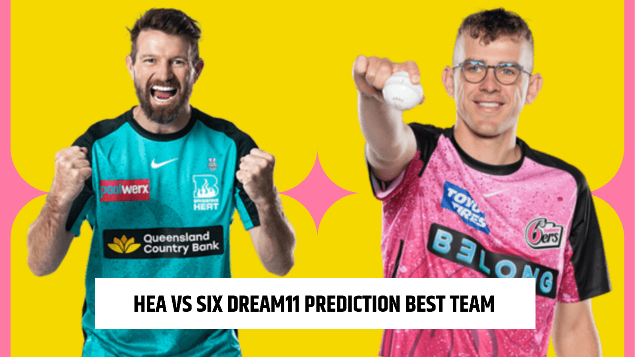 HEA VS SIX Best Team Prediction