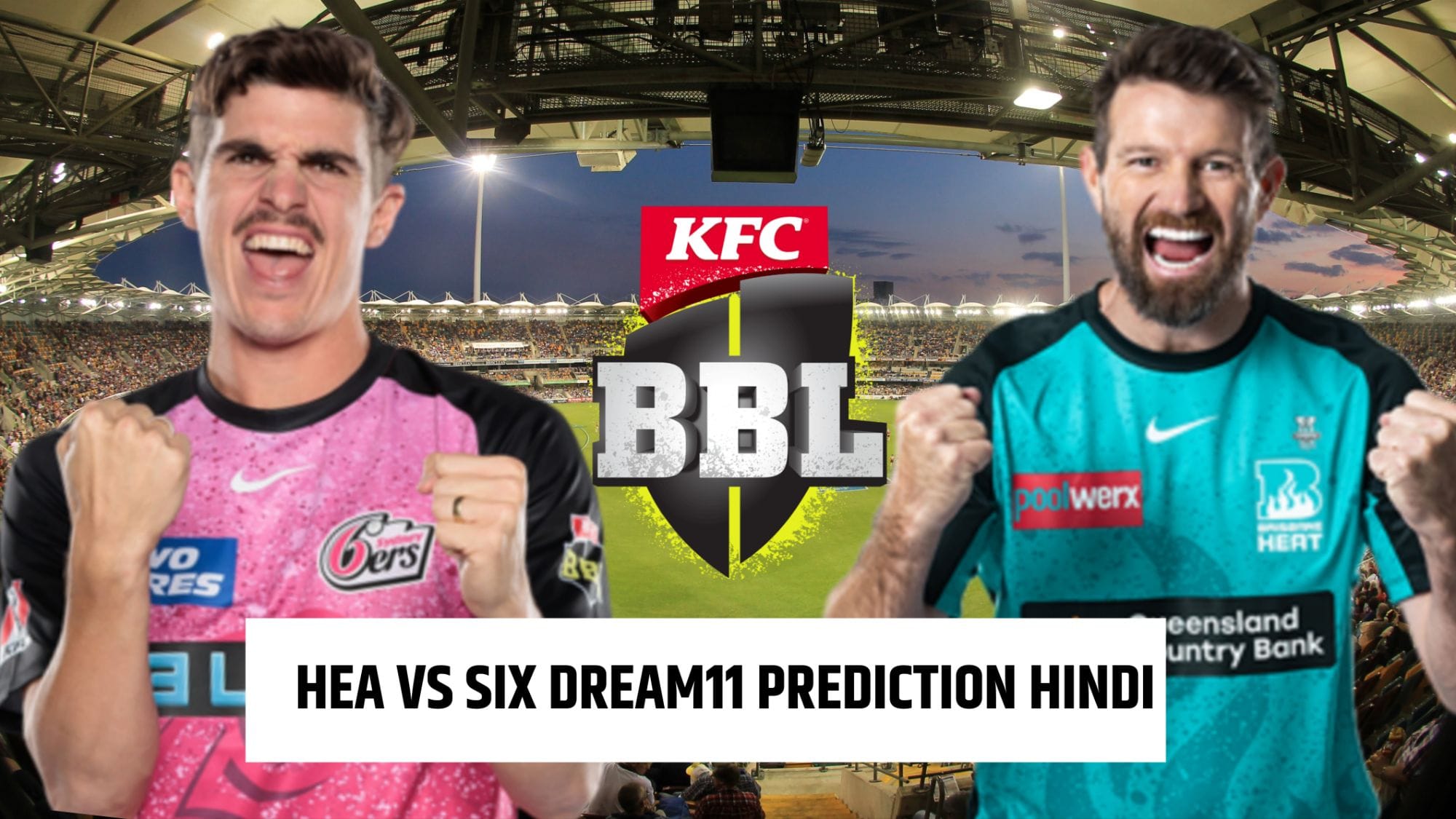 HEA VS SIX Dream11 Prediction Hindi